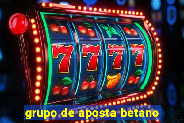 grupo de aposta betano